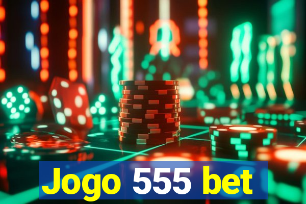 Jogo 555 bet